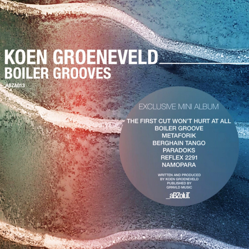 Koen Groeneveld Boiler Grooves mini album is out on Abzolut