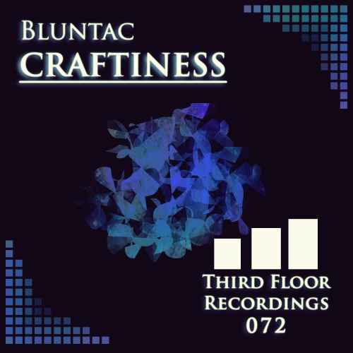 Bluntac - Craftiness EP [Third Floor Recordings]