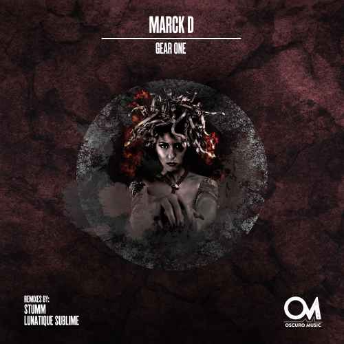 Marck D - Gear One [Oscuro Music] With Stumm, Lunatique Sublime