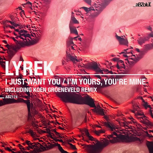Lyrek - I Just Want You / I'm Yours, You're Mine