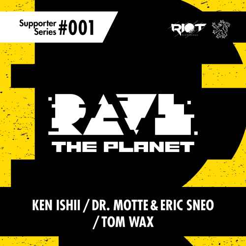 Rave The Planet & Riot 'Supporter Series 001'