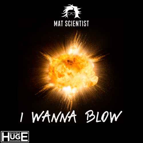 Mat Scientist - I Wanna Blow (House/Club)
