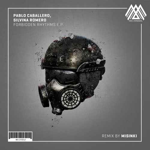 MECH052 Pablo Caballero, Silvina Romero - Forbidden Rhythms [Mechanikal]