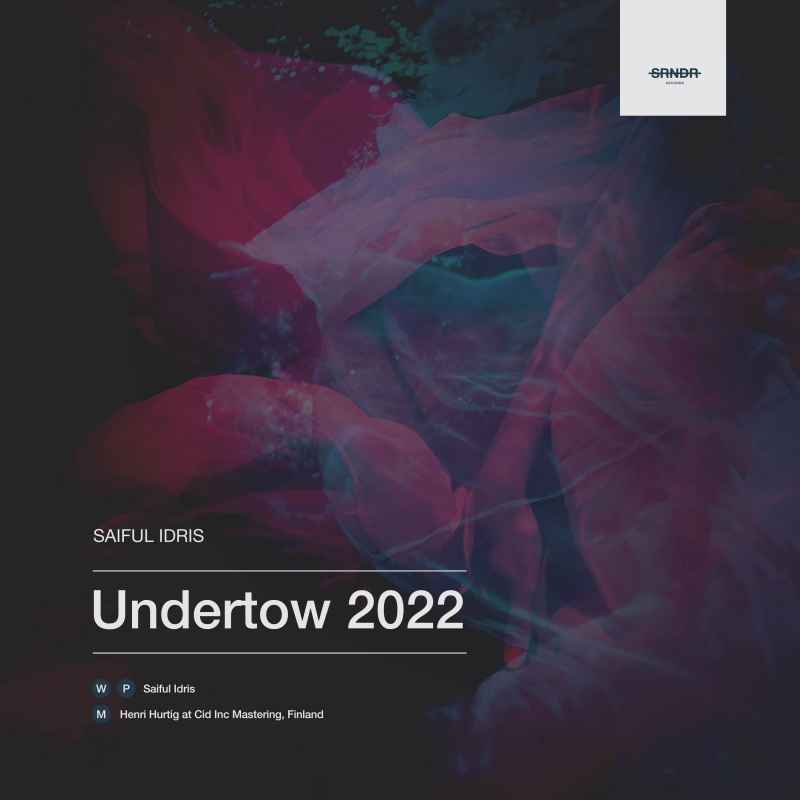 SAIFUL IDRIS - UNDERTOW 2022 [SRNDR 22001]