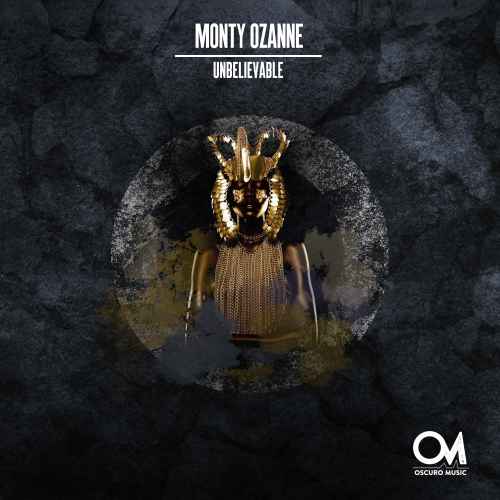 Monty Ozanne - Unbelievable [Oscuro Music]