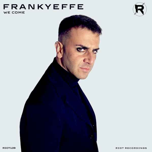 Frankyeffe - We Come [RIOT]