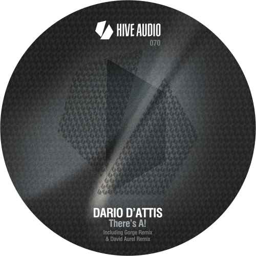 HiveAudio 070 - Dario D'attis - There is A + Gorge Remix