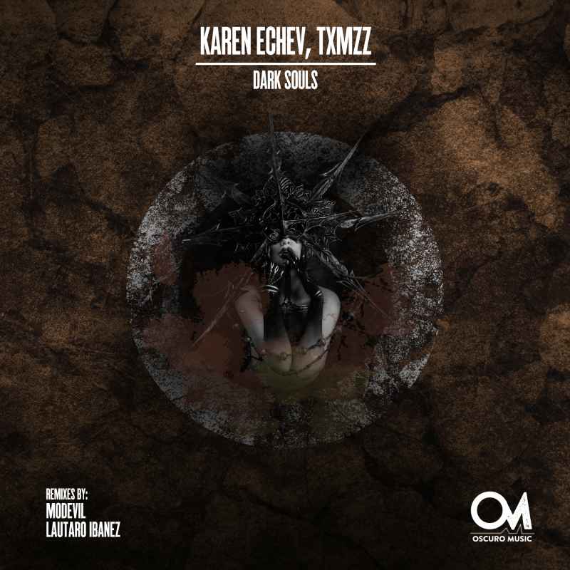 Karen Echev, Txmzz - Dark Souls [Oscuro Music] With Modevil, Lautaro Ibanez