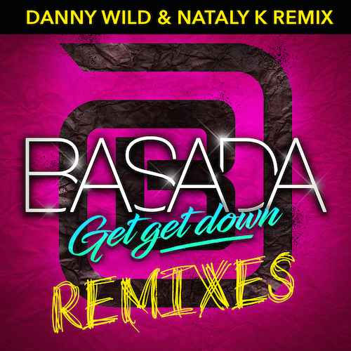 BASADA - Get Get Down (Danny Wild & Nataly K Remix)