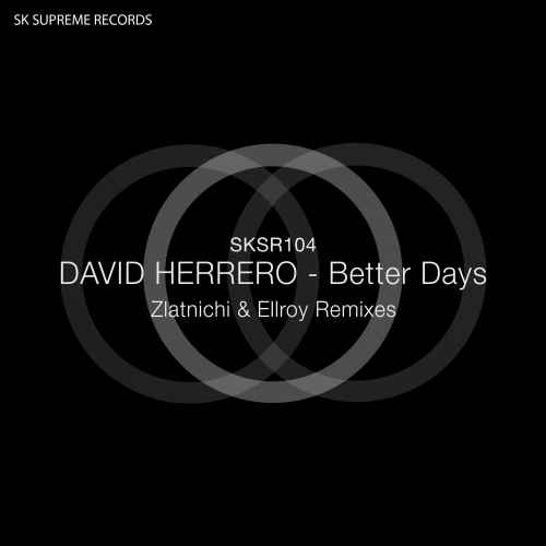 David Herrero - Better Days + Zlatnichi & Ellroy Remixes