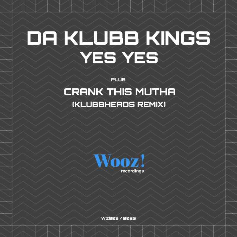 Da Klubb Kings - Yes Yes / Crank This Mutha (Klubbheads Remix)