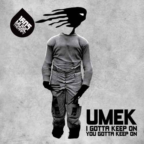 UMEK - I Gotta Keep On, You Gotta Keep On
