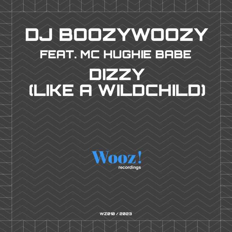 DJ BoozyWoozy Feat. Mc Hughie Babe - Dizzy (Like A Wildchild)