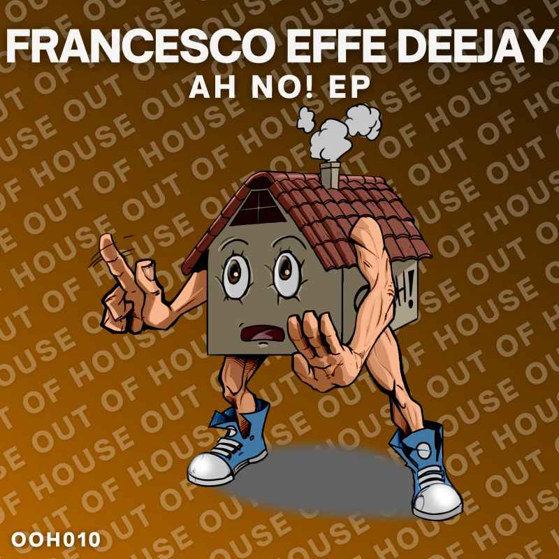 FRANCESCO EFFE DEEJAY - AH NO! EP