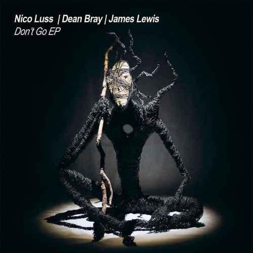 Nico Luss, Dean Bray, James Lewis - Don't Go EP
