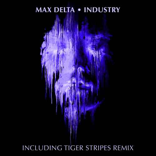 Max Delta - Industry EP including Tiger Stripes Remix