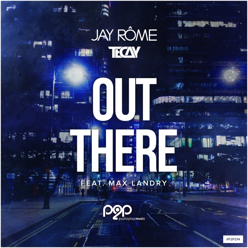 Jay Rôme & TeCay - Out There