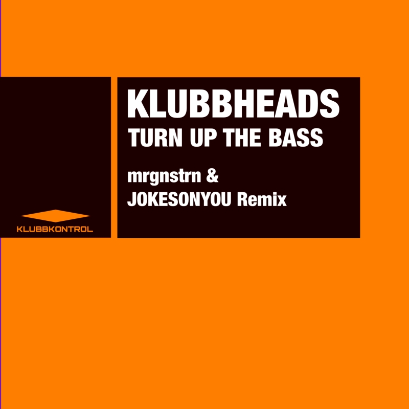 Klubbheads - Turn Up The Bass (mrgnstrn & JOKESONYOU Remix)