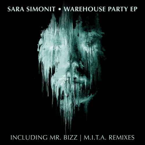 Sara Simonit - Warehouse Party EP (Including Mr. Bizz & MITA REMIXES)