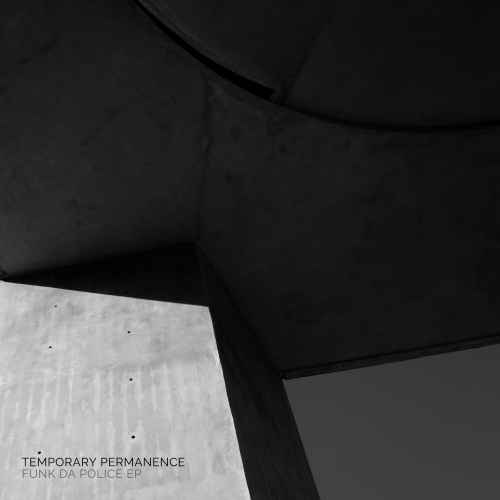 Temporary Permanence - Funk Da Police EP