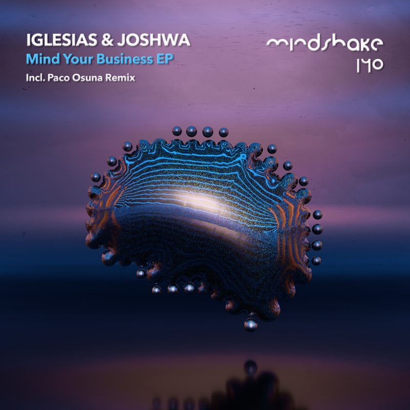 Iglesias & Joshwa - Mind Your Business EP incl. Paco Osuna Remix