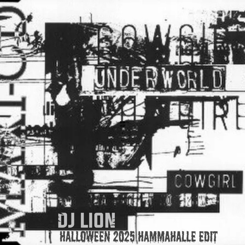 Underworld - Cowgirl - DJ Lion Halloween25 Hammahalle Edit