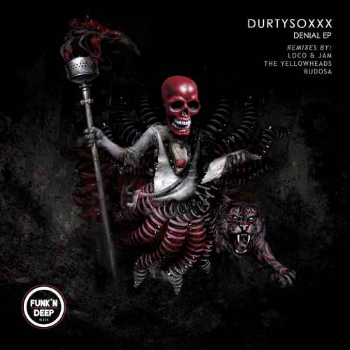 Durtysoxxx - Denial EP incl. Loco & Jam, Rudosa, The Yellowheads Remixes