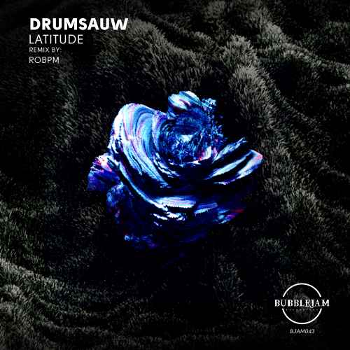 Drumsauw - Latitude (Bubblejam recordings)
