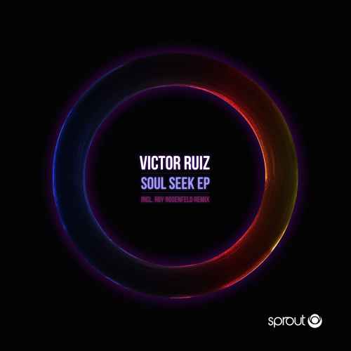 Victor Ruiz - Soul Seek EP incl Roy Rosenfeld Rework