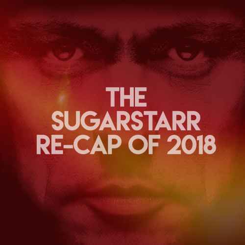 [  A MUST HAVE  ]  The Sugarstarr Re-Cap of 2018