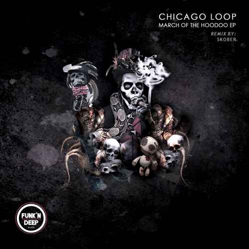 Chicago Loop - March Of The Hoodoo ft. Skober