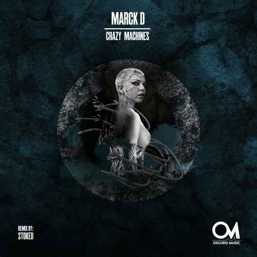 Marck D - Crazy Machines [Oscuro Music]