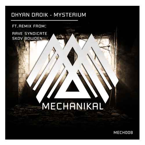 Dhyan Droik - Mysterium E.P. [Mechanikal]