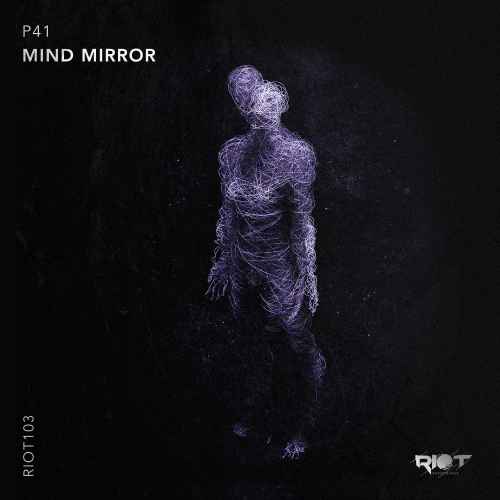 RIOT103 - P41 - Mind Mirror [Riot Recordings]