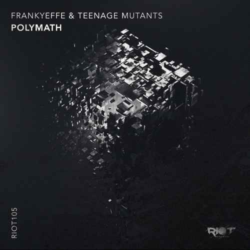 RIOT105 - Frankyeffe, Teenage Mutants - Polymath [Riot Recordings]