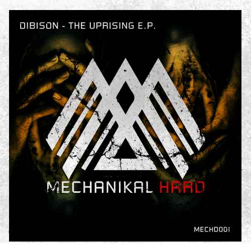 Dibison - The Uprising E.P. [Mechanikal - Hard]