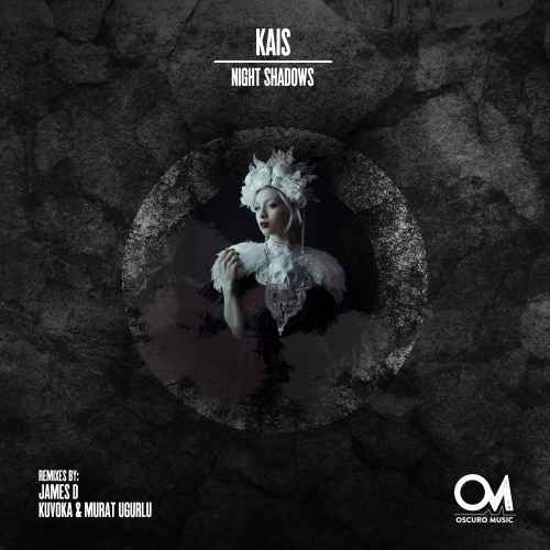 Kais - Night Shadows [Oscuro Music] ft. James D, Kuvoka & Murat Ugurlu