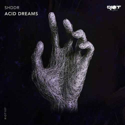 RIOT107 - SHDDR - Acid Dreams [Riot]