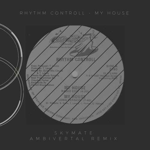 Ryhthm Controll - My House (Skymate Ambivertal remix)