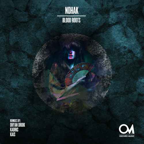 Nohak - Blood Roots [Oscuro Music] ft. Dhyan Droik, Kadric, Kais