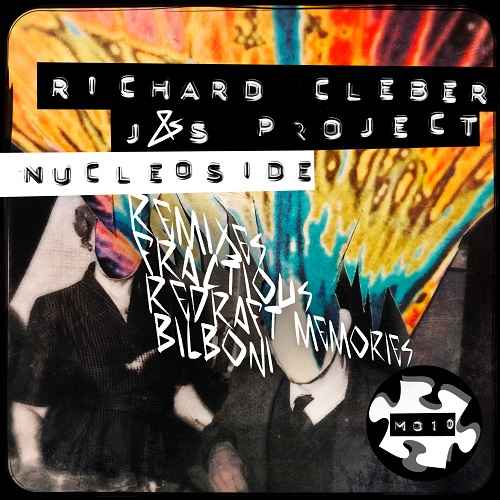 J&S Project , Richard Cleber - Nucleoside (inc. Fractious, BILBONI & Redraft Memories Remixes)