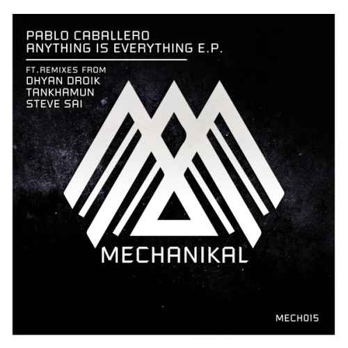 MECH015 Pablo Caballero - Anything is Everything E.P.