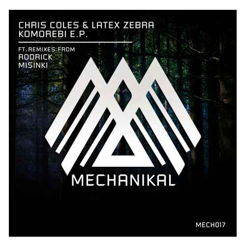 MECH017 Chris Coles & Latex Zebra - Komorebi E.P.
