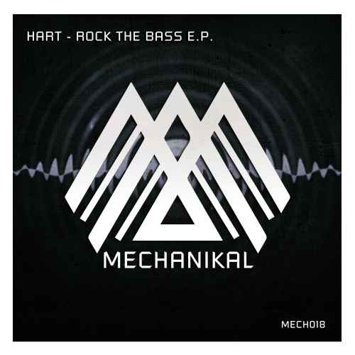 MECH018 HART - Rock The Bass E.P. [MEchanikal]