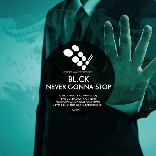 BL.CK - Never Gonna Stop [Spliced Vinyl Records]