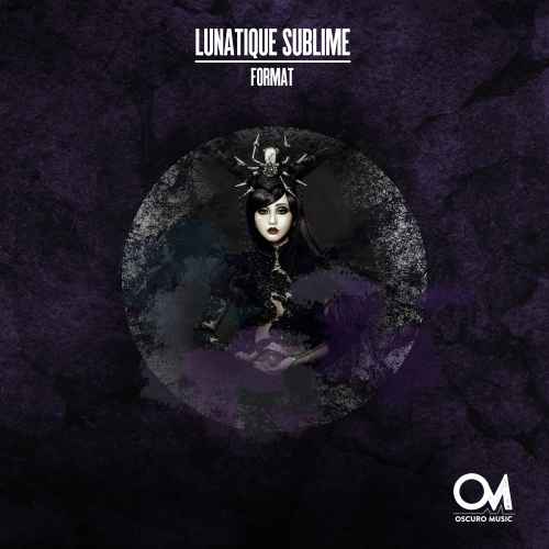 Lunatique Sublime - Format [Oscuro Music]