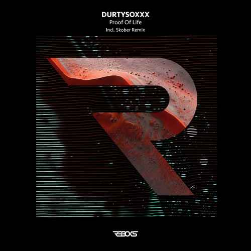 [Reboks] Durtysoxxx - Proof of Life EP (Inc. Skober Remix)