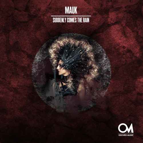Mauk - Suddenly Comes The Rain [Oscuro Music]