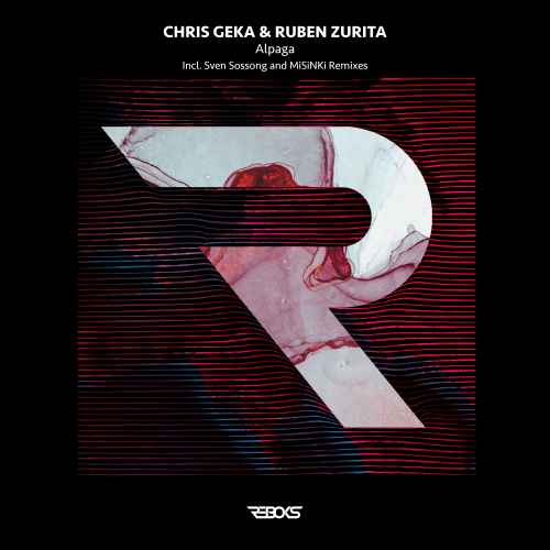 [Reboks] Chris Geka & Ruben Zurita - Alpaga EP (Inc. Sven Sossong and MiSiNKi Remixes)