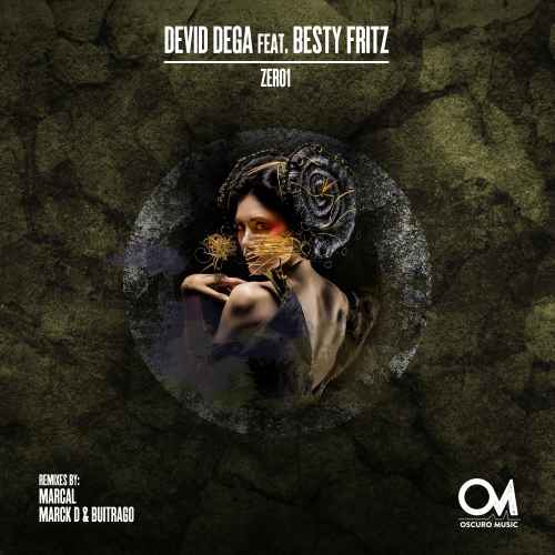 Devid Dega ft. Besty Fritz - Zero1 With Marcal, Marck D & Buitrago [Oscuro Music]